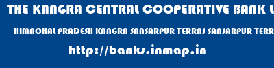 THE KANGRA CENTRAL COOPERATIVE BANK LIMITED  HIMACHAL PRADESH KANGRA SANSARPUR TERRAS SANSARPUR TERRACE  banks information 